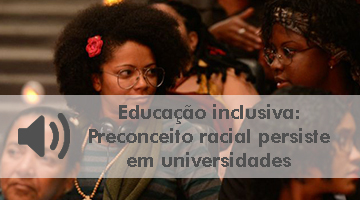Educação inclusiva: Preconceito racial persiste em universidades
