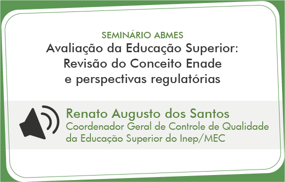 Avaliação da Educação Superior: Revisão do Conceito Enade e Perspectivas Regulatórias (Renato Santos)