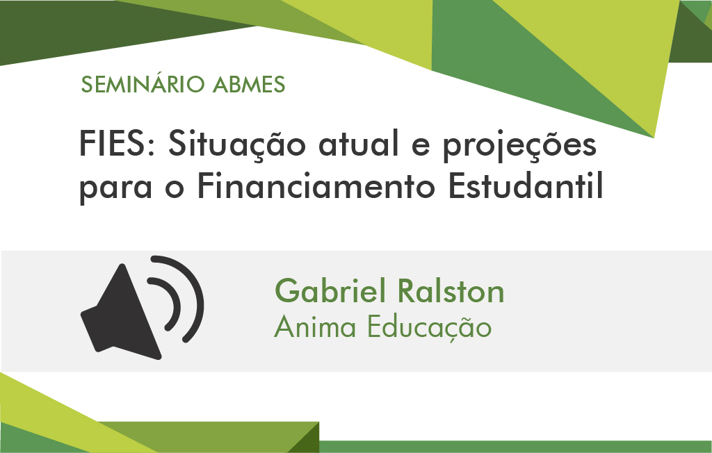 Fies: situação atual e projeções para o Financiamento Estudantil (Gabriel Ralston)