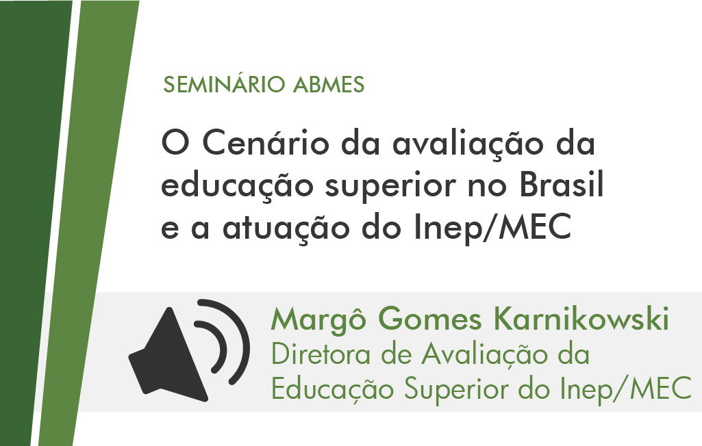 O cenário da avaliação da educação superior no Brasil e a atuação do INEP/MEC (Margô Gomes)