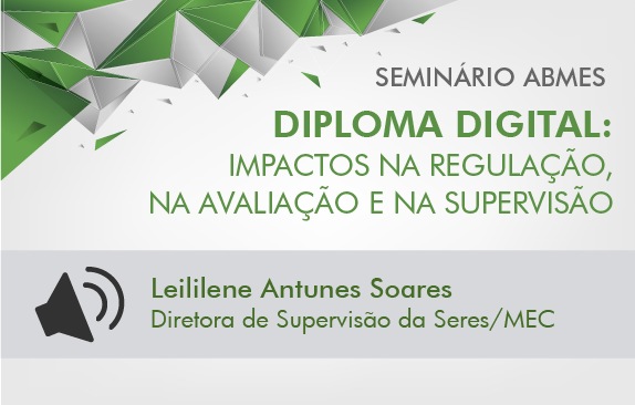 Seminário ABMES |Diploma digital: impactos na regulação, na avaliação e na supervisão (Leililene Soares)
