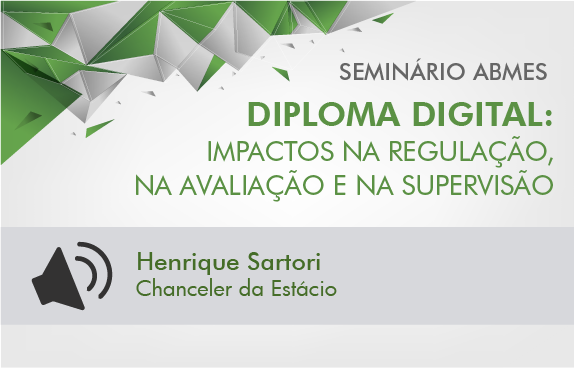 Seminário ABMES |Diploma digital: impactos na regulação, na avaliação e na supervisão (Henrique Sartori)