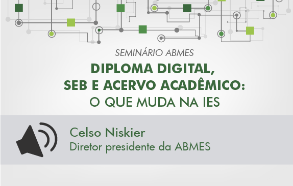 Seminário ABMES | Diploma digital, SEB e acervo acadêmico (Celso Niskier)