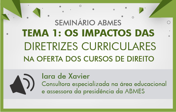 Seminários de fevereiro ABMES |Os impactos das diretrizes curriculares na oferta dos cursos de direito (Iara Xavier)