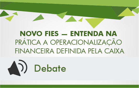 Novo Fies - entenda na prática a operacionalização financeira definida pela Caixa (Debate)