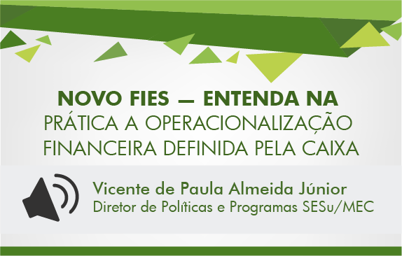 Novo Fies - entenda na prática a operacionalização financeira definida pela Caixa (Vicente)