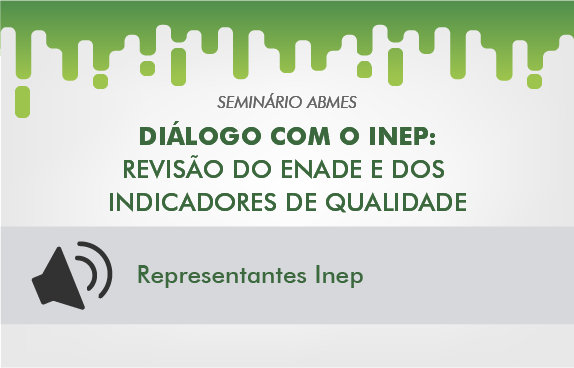 Seminário ABMES | Diálogo com o Inep (Representantes do Inep)