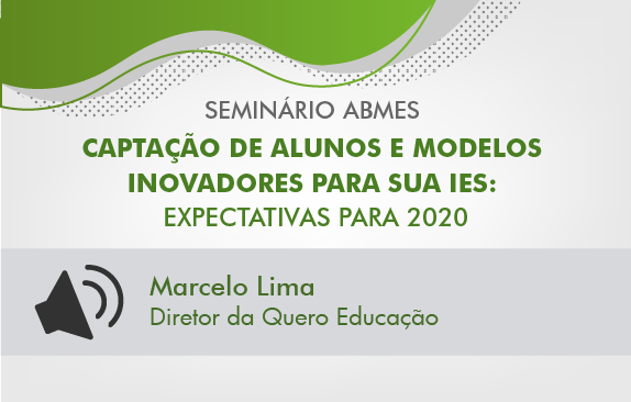 Seminário ABMES | Captação de alunos e modelos inovadores para sua IES (Marcelo Lima)