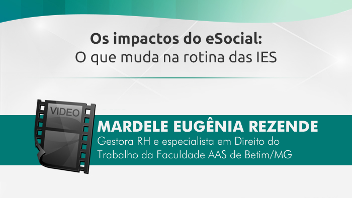 Os Impactos do eSocial: O que muda na rotina das IES | Mardele
