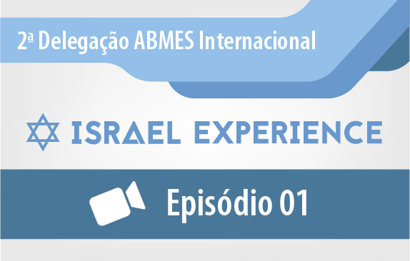 Episódio 1 - ABMES Internacional | Israel Experience