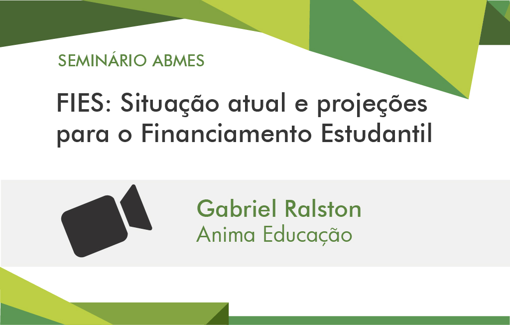 Fies: situação atual e projeções para o Financiamento Estudantil (Gabriel Ralston) 