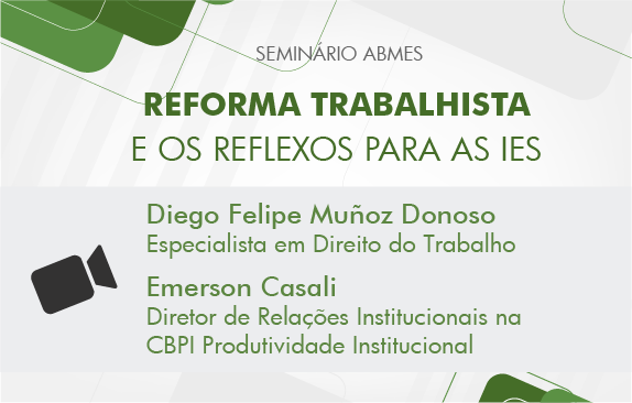Reforma trabalhista e os reflexos para as IES (Diego Muñoz e Emerson Casali)