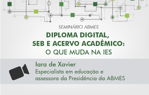 Seminário ABMES | Diploma digital, SEB e acervo acadêmico (Iara de Xavier)