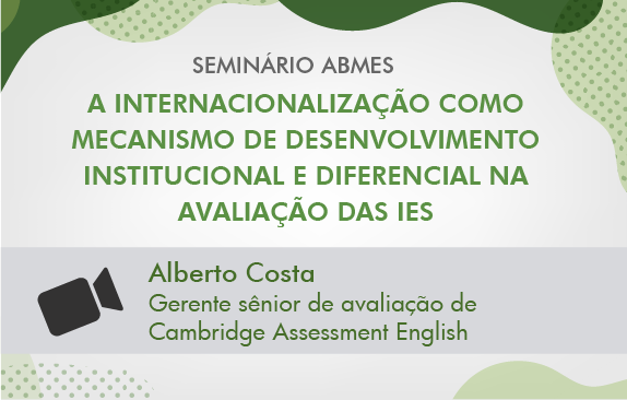 Seminário ABMES |A internacionalização como mecanismo de desenvolvimento institucional e diferencial na avaliação das IES  (Alberto Costa)