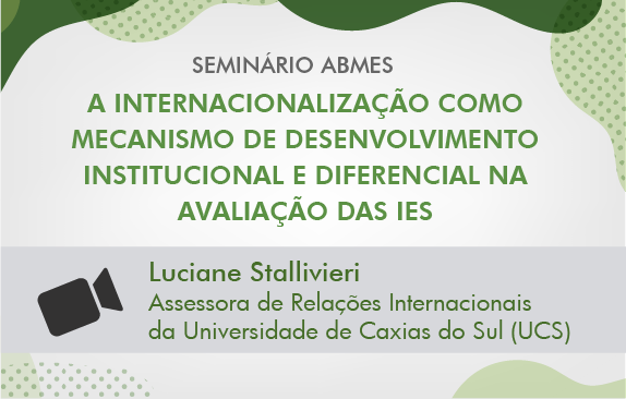 Seminário ABMES |A internacionalização como mecanismo de desenvolvimento institucional e diferencial na avaliação das IES  (Luciane Stallivieri)