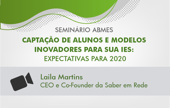 Seminário ABMES | Captação de alunos e modelos inovadores para sua IES (Laila Martins)