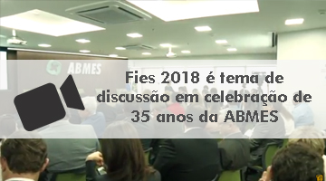Fies 2018 é tema de discussão em celebração de 35 anos da ABMES 