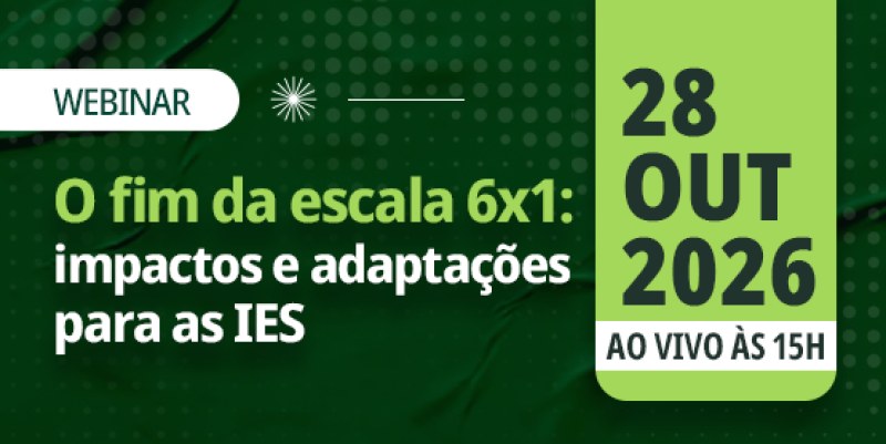 WEBINAR | O fim da escala 6x1: impactos e adaptações para as IES