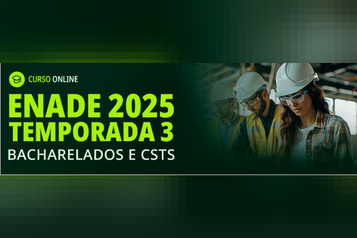 Enade 2025 | Temporada 3 - Bacharelados e Cursos Superiores de Tecnologia (CSTs)