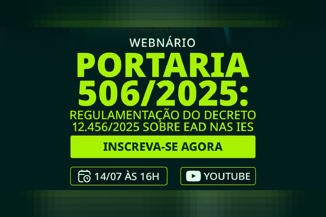 Webinar | Portaria 506/2025: Regulamentação do Decreto 12.456/2025 sobre EAD nas IES