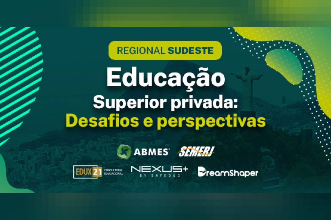 Regional Sudeste - Educação Superior privada: Desafios e perspectivas