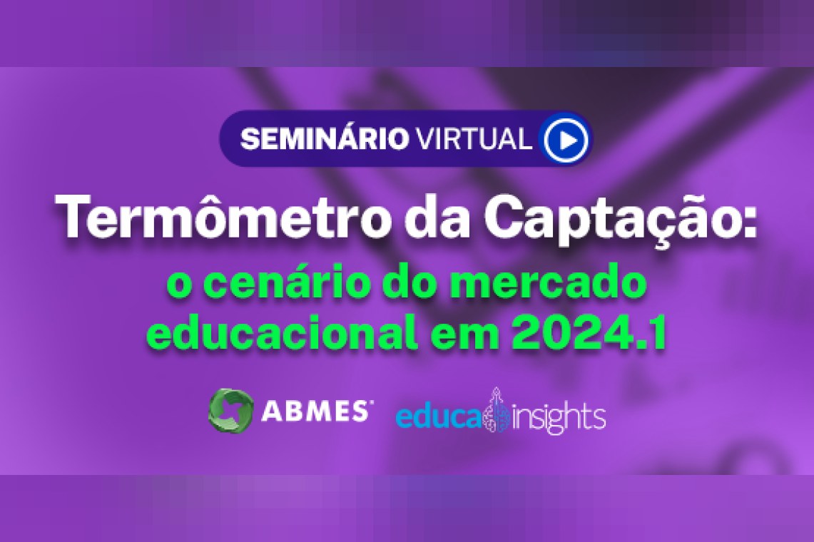 Termômetro da Captação: o cenário do mercado educacional em 2024.1