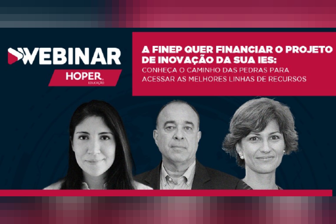 Webinar Hoper Educação - A Finep quer financiar o projeto de inovação da sua IES