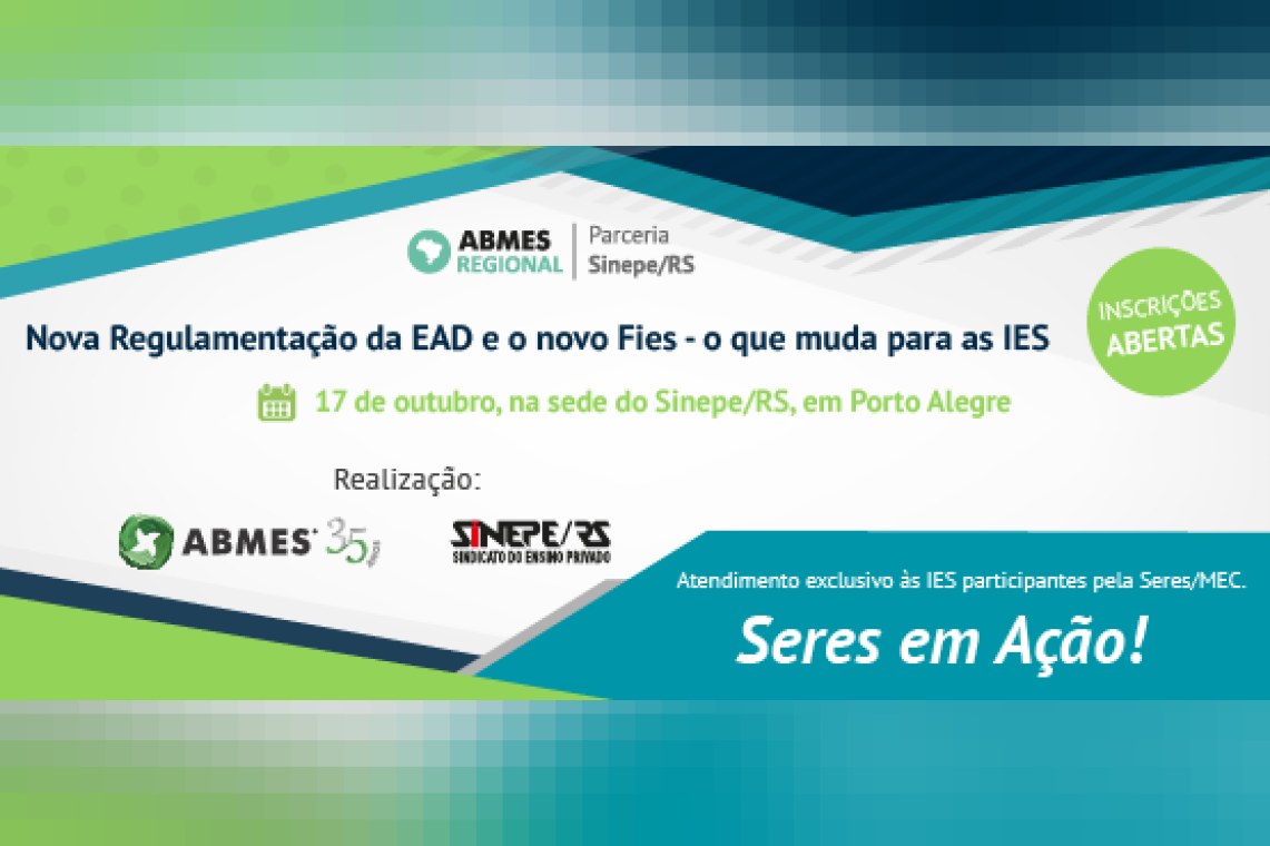 ABMES Regional - RS| Nova Regulamentação da EAD e o novo Fies - o que muda para as IES