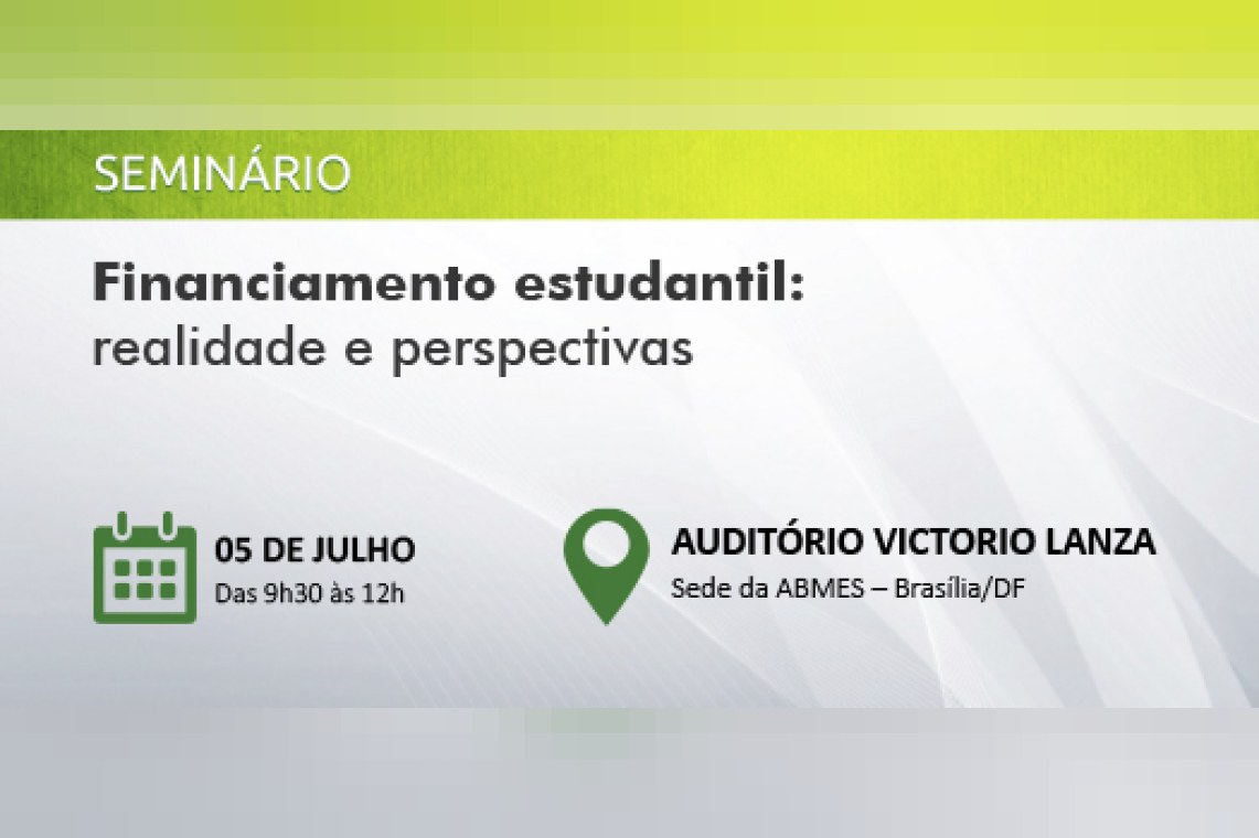 SEMINÁRIO ABMES | Financiamento estudantil: realidade e perspectivas