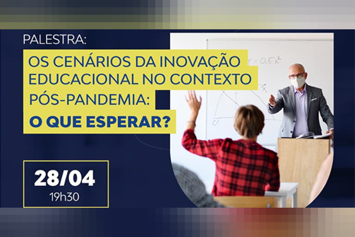 Os Cenários da Inovação Educacional no Contexto Pós-Pandemia: o que esperar?