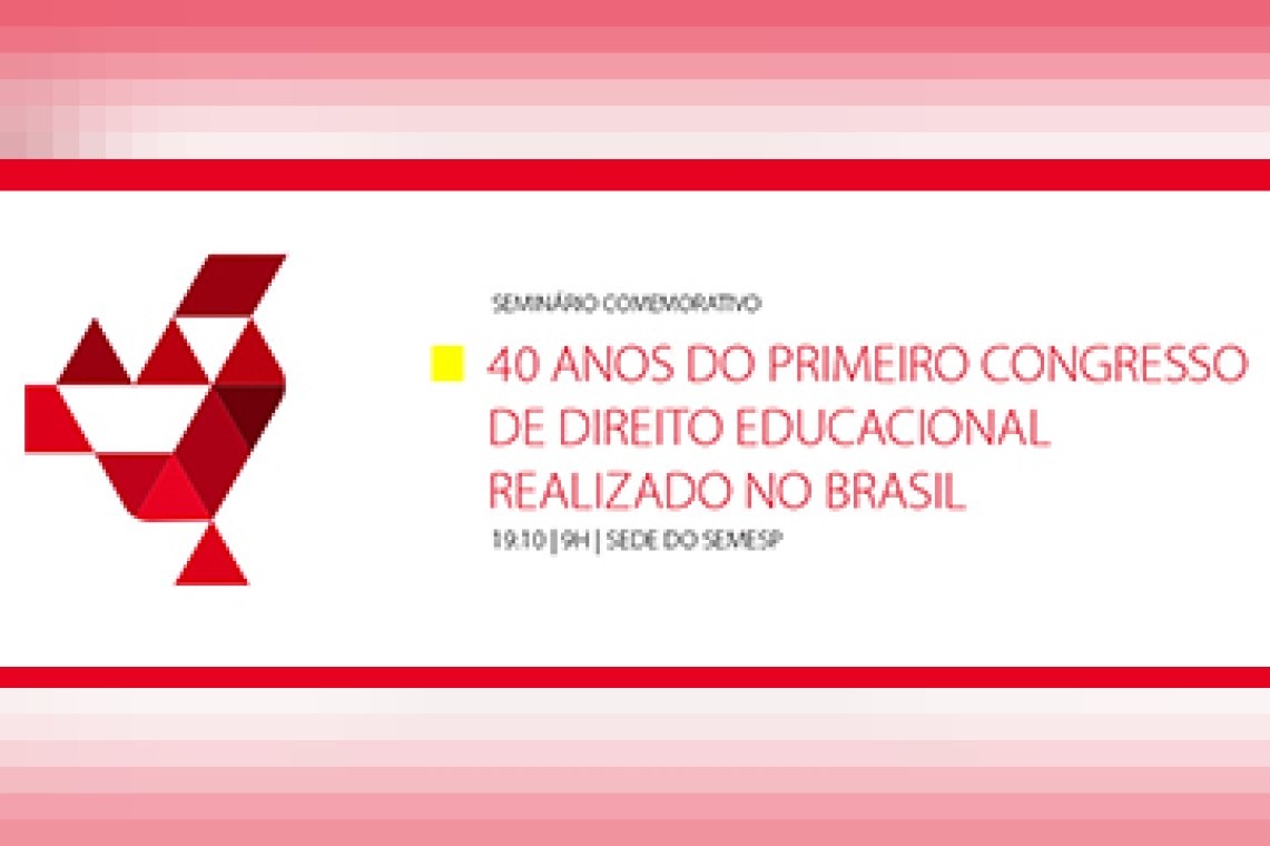 Seminário comemorativo: 40 anos do primeiro Congresso de Direito Educacional realizado no Brasil