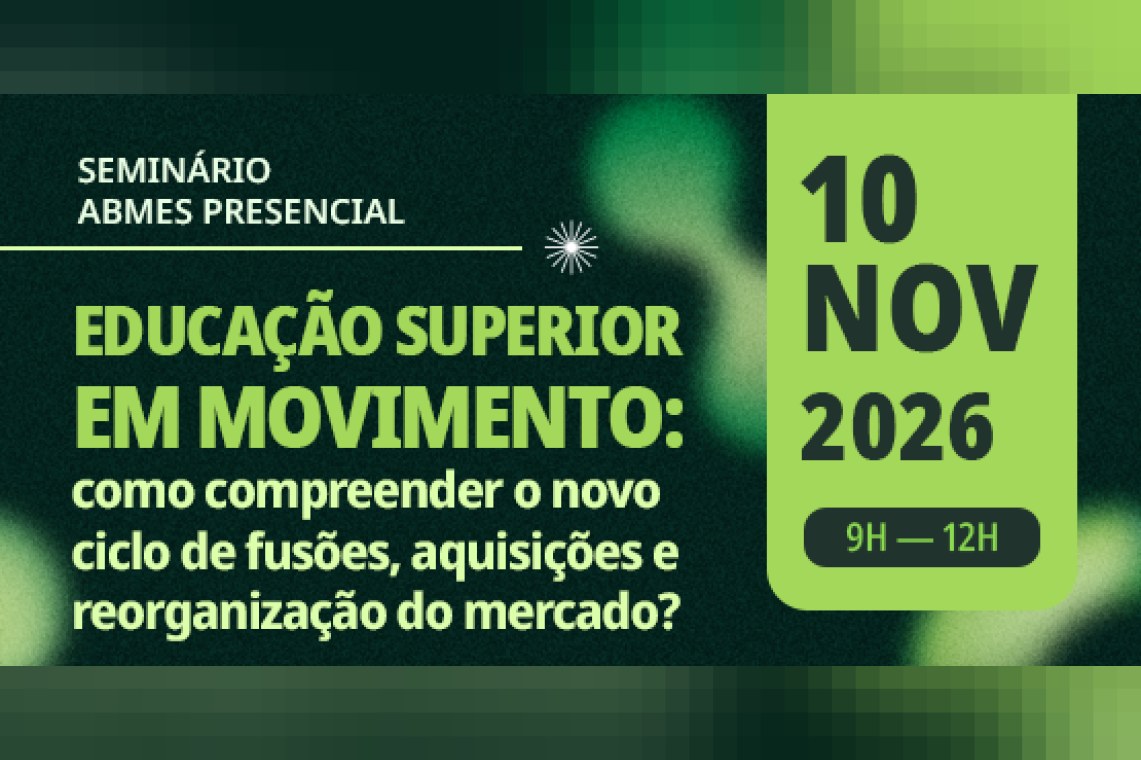 Educação Superior em Movimento: como compreender o novo ciclo de fusões, aquisições e reorganização do mercado?