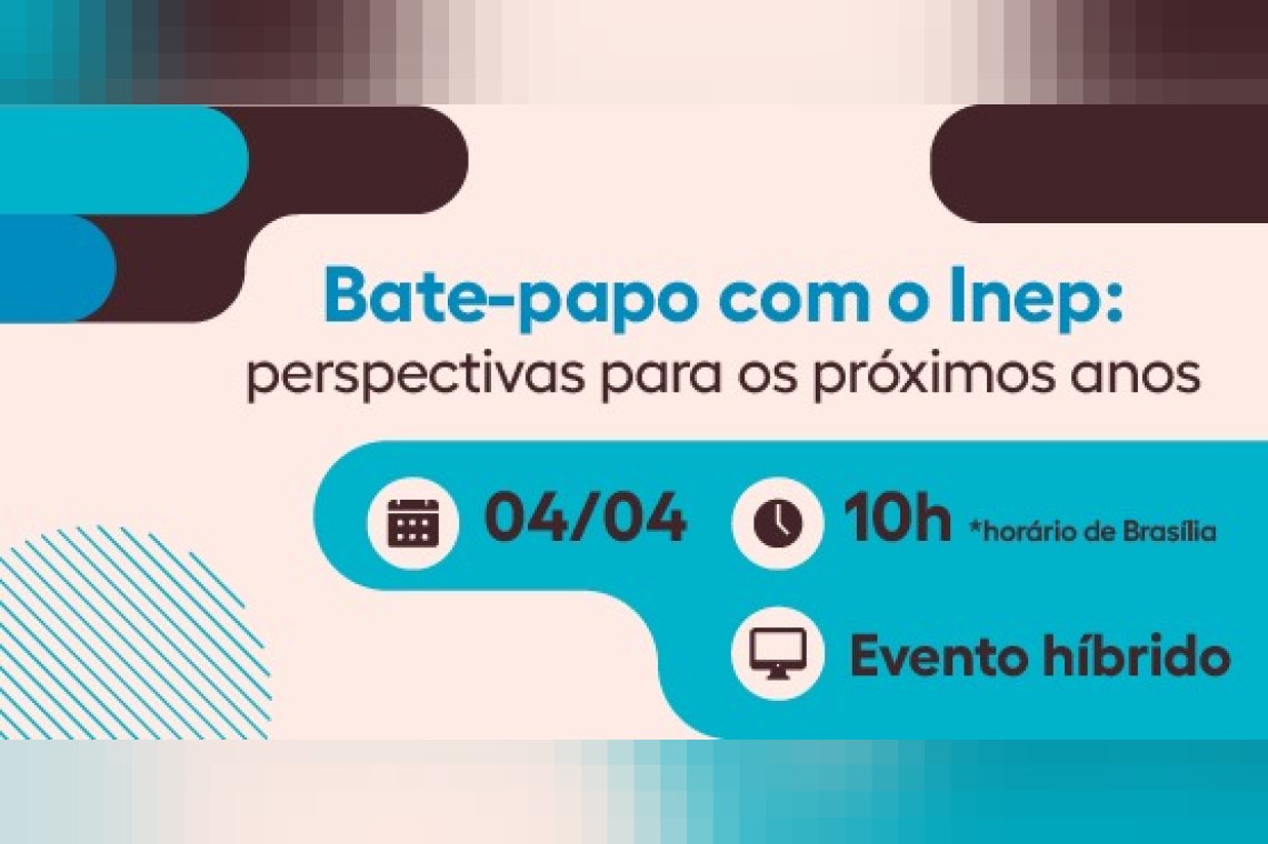 Bate-papo com o Inep: perspectivas para os próximos anos