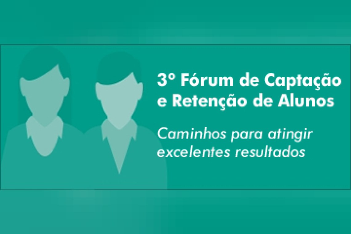 3º Fórum de Captação e Retenção de Alunos
