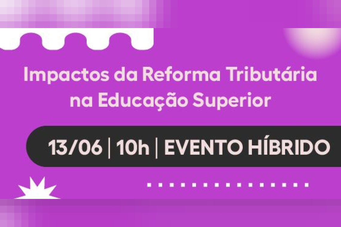 Impactos da Reforma Tributária na Educação Superior