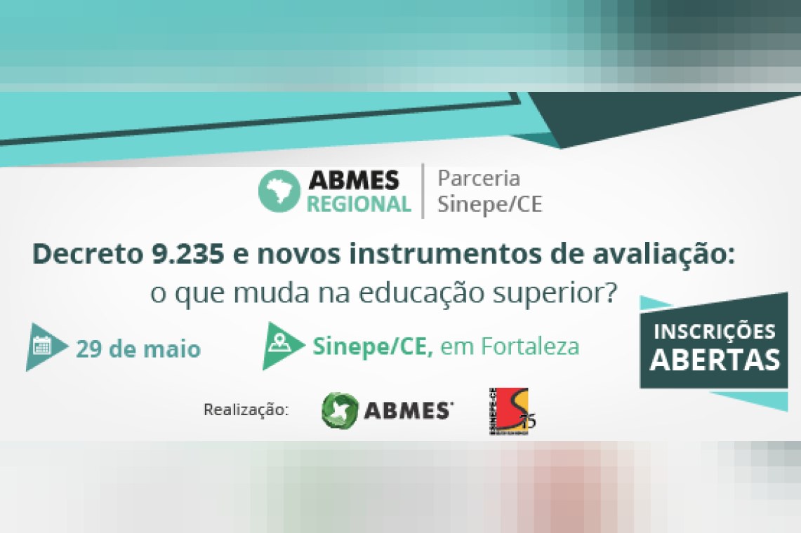 ABMES Regional - CE |Decreto 9.235 e novos instrumentos de avaliação - o que muda na educação superior?