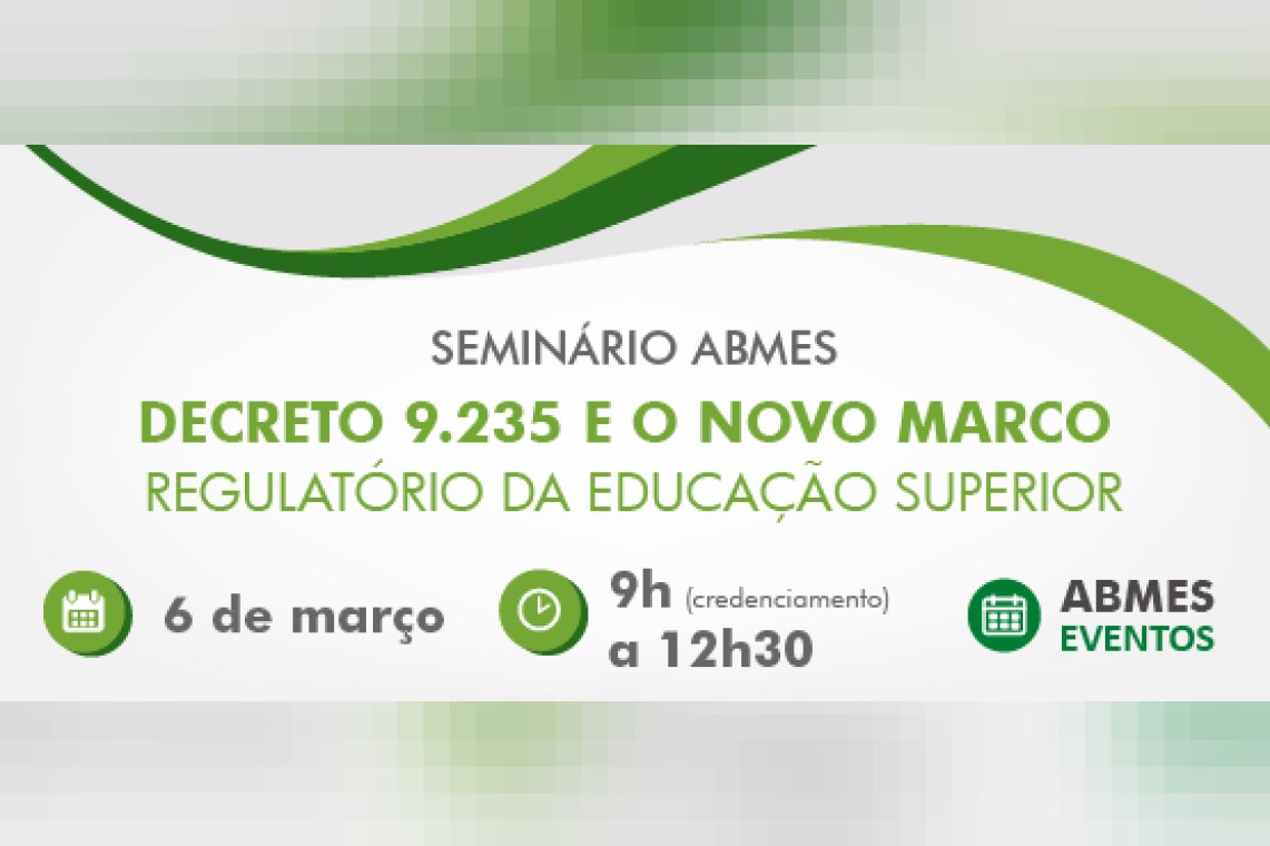 Seminário ABMES | Decreto 9.235 e o novo marco regulatório da educação superior