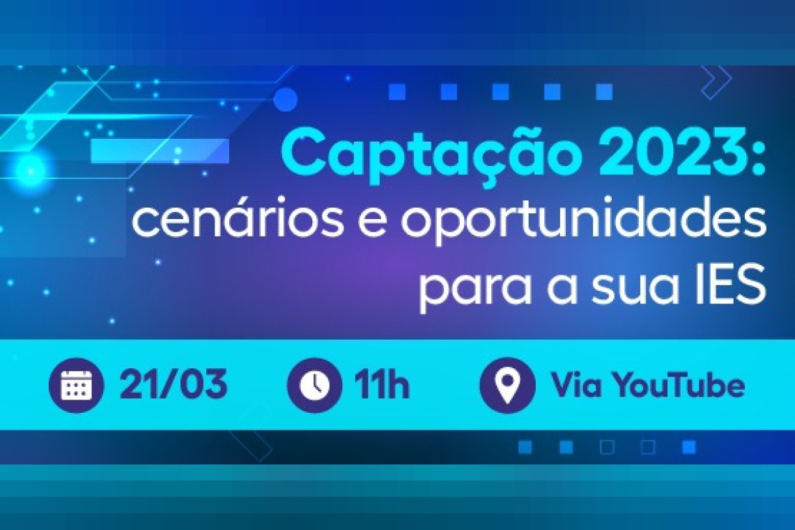Captação 2023: cenários e oportunidades para a sua IES