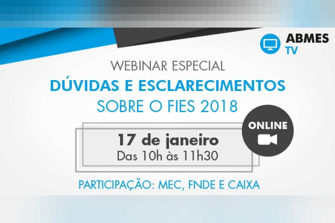 ABMES TV ESPECIAL - WEBINAR: Dúvidas e esclarecimentos sobre o Fies 2018